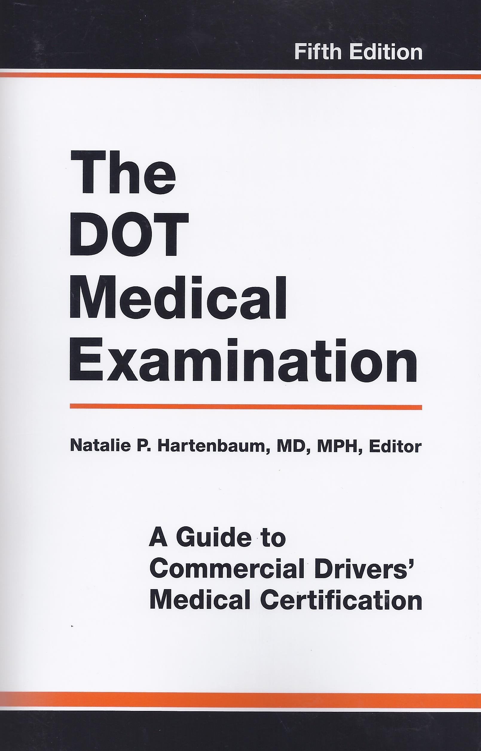The DOT Medical Examination: A Guide to Commercial Drivers' Medical Certification Medicine