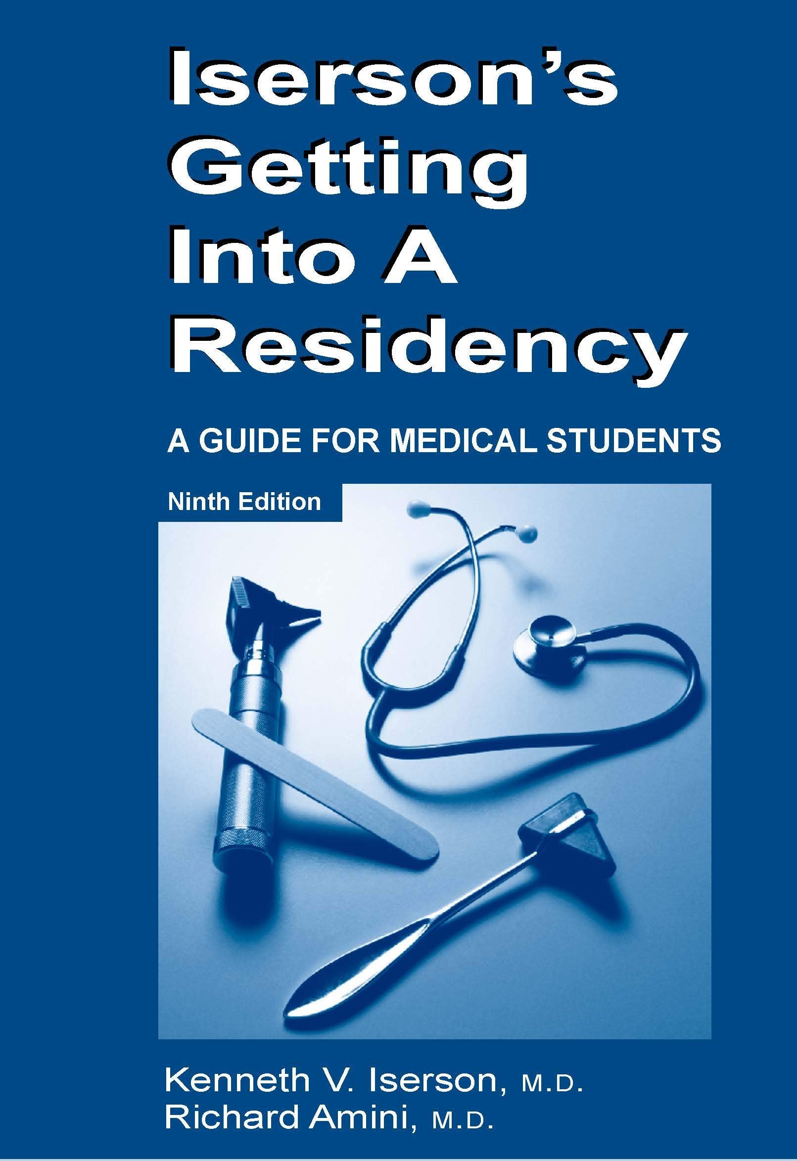 Iserson's Getting Into a Residency: A Guide for Medical Students Medicine