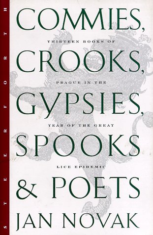 Commies, Crooks, Gypsies, Spooks & Poets: Thirteen Books of Prague in the Year of the Great Lice Epidemic Politics & History