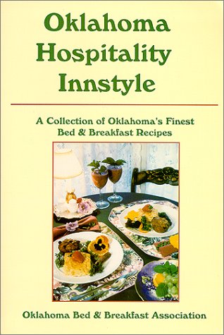 Oklahoma Hospitality Innstyle: A Collection of Oklahoma's Finest Bed & Breakfast Recipes Books