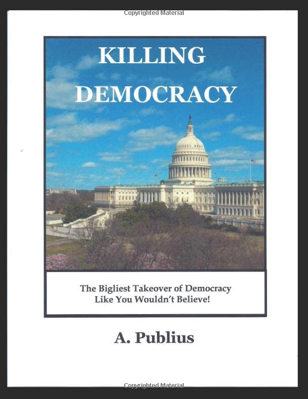 Killing Democracy: The Bigliest Takeover of Democracy Like You Wouldn't Believe! Contemporary literature