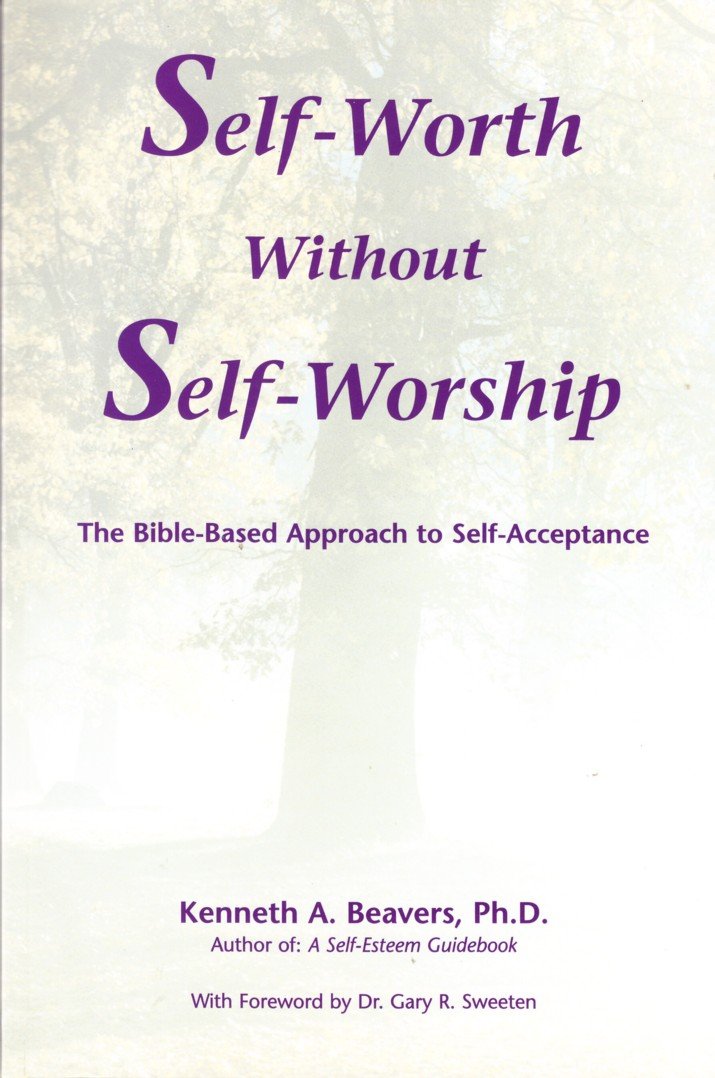 Self-Worth Without Self-Worship: The Bible-Based Approach to Self-Acceptance Lifestyle