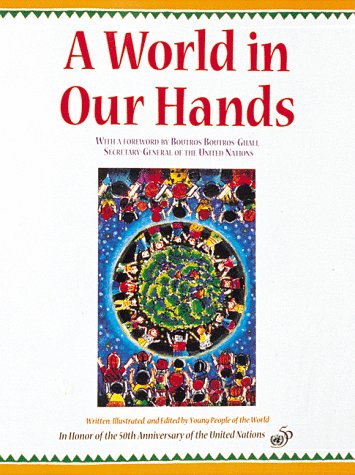 A World in Our Hands: In Honor of the 50th Anniversary of the United Nations book