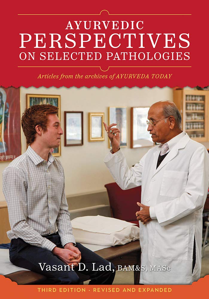 Ayurvedic Perspectives on Selected Pathologies: An Anthology of Essential Reading from Ayurveda Today Medicine
