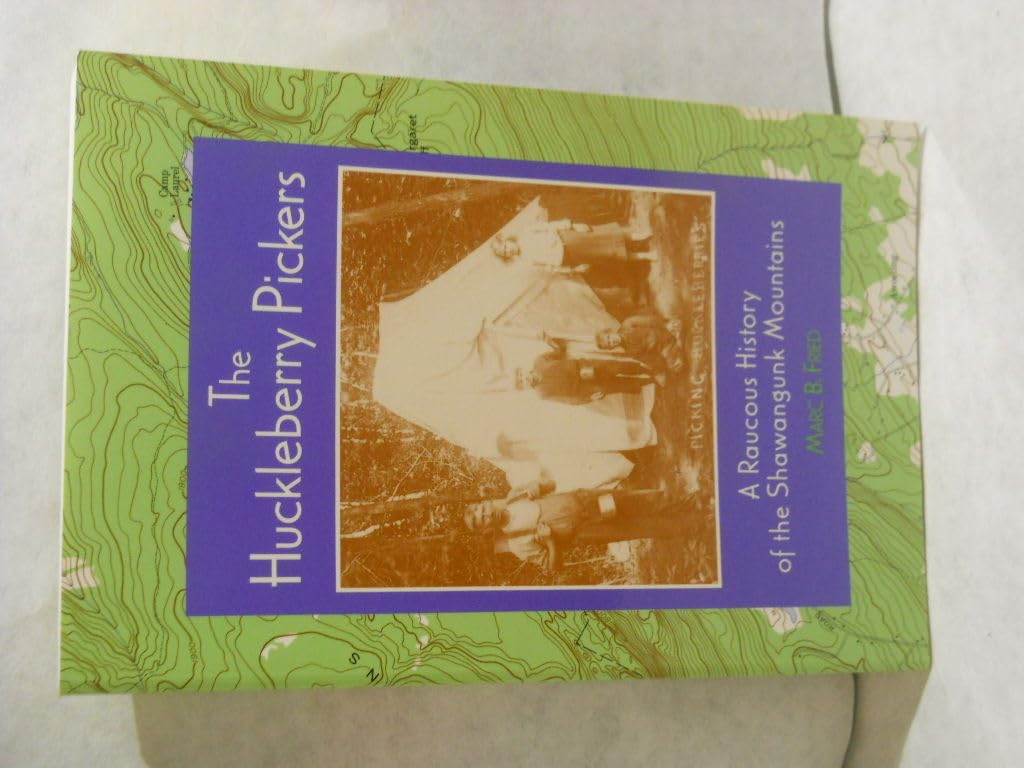 The Huckleberry Pickers: A Raucous History of the Shawangunk Mountains Social Sciences