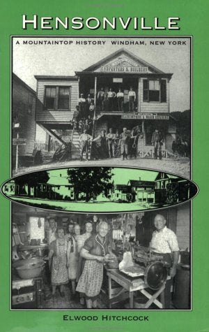 Hensonville: A Mountaintop History Windham, New York Politics & History