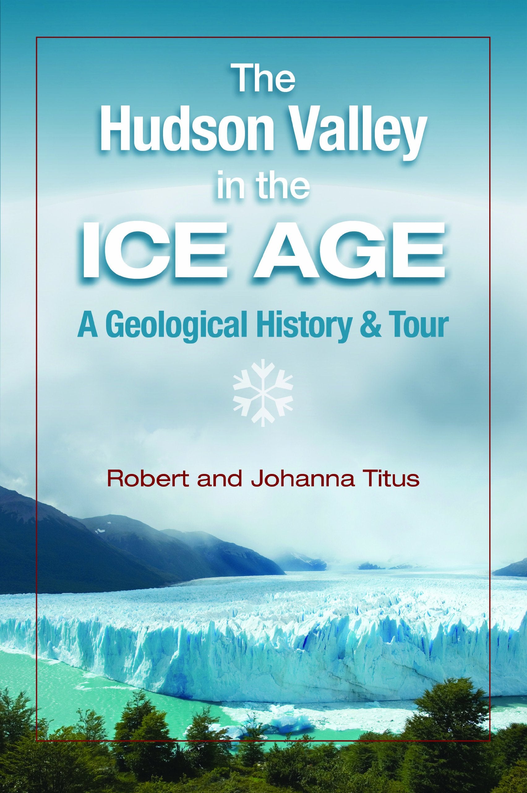 The Hudson Valley in the Ice Age: A Geological History & Tour Business & Technology
