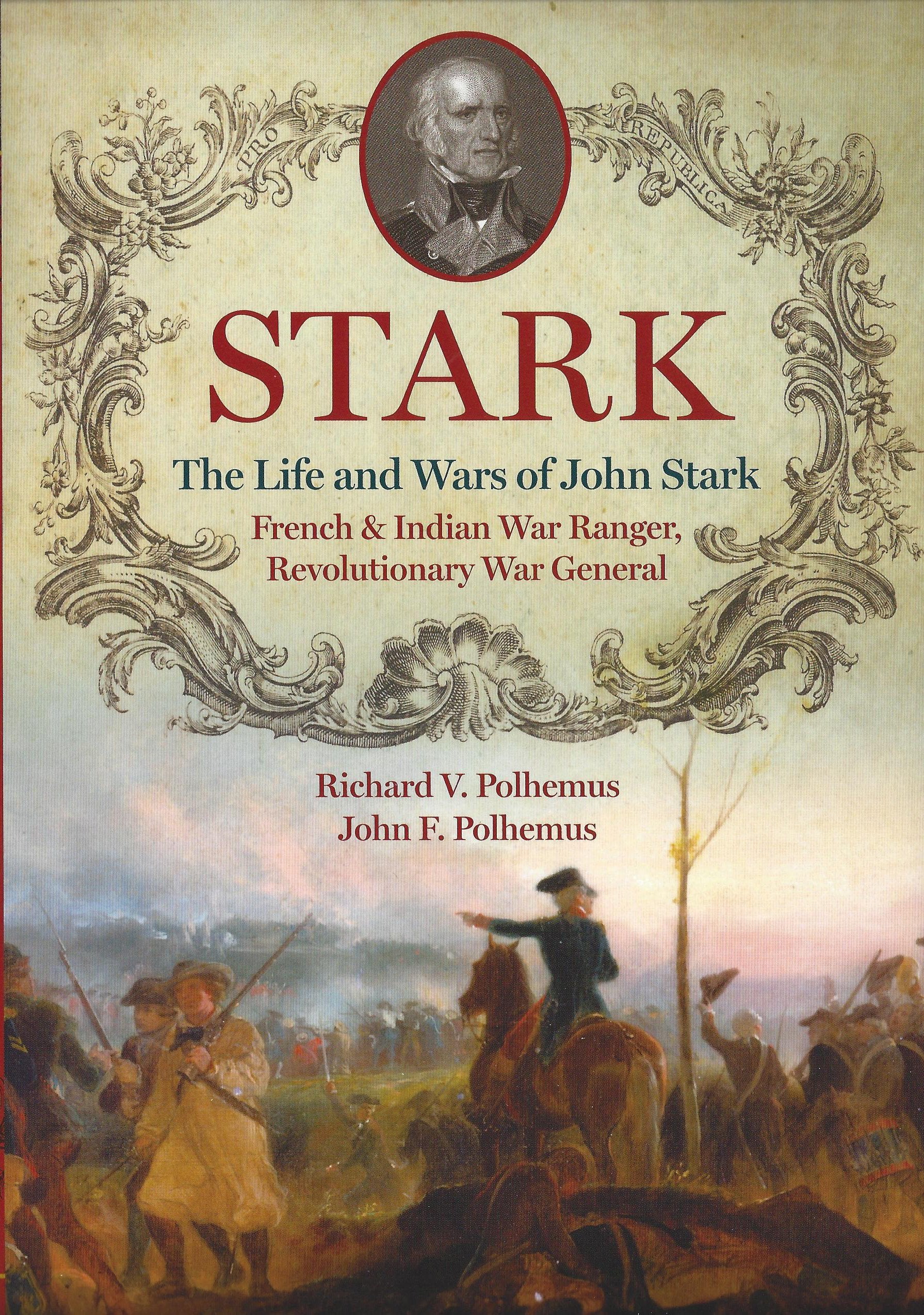 Stark: The Life and Wars of John Stark, French & Indian War Ranger, Revolutionary War General Memories