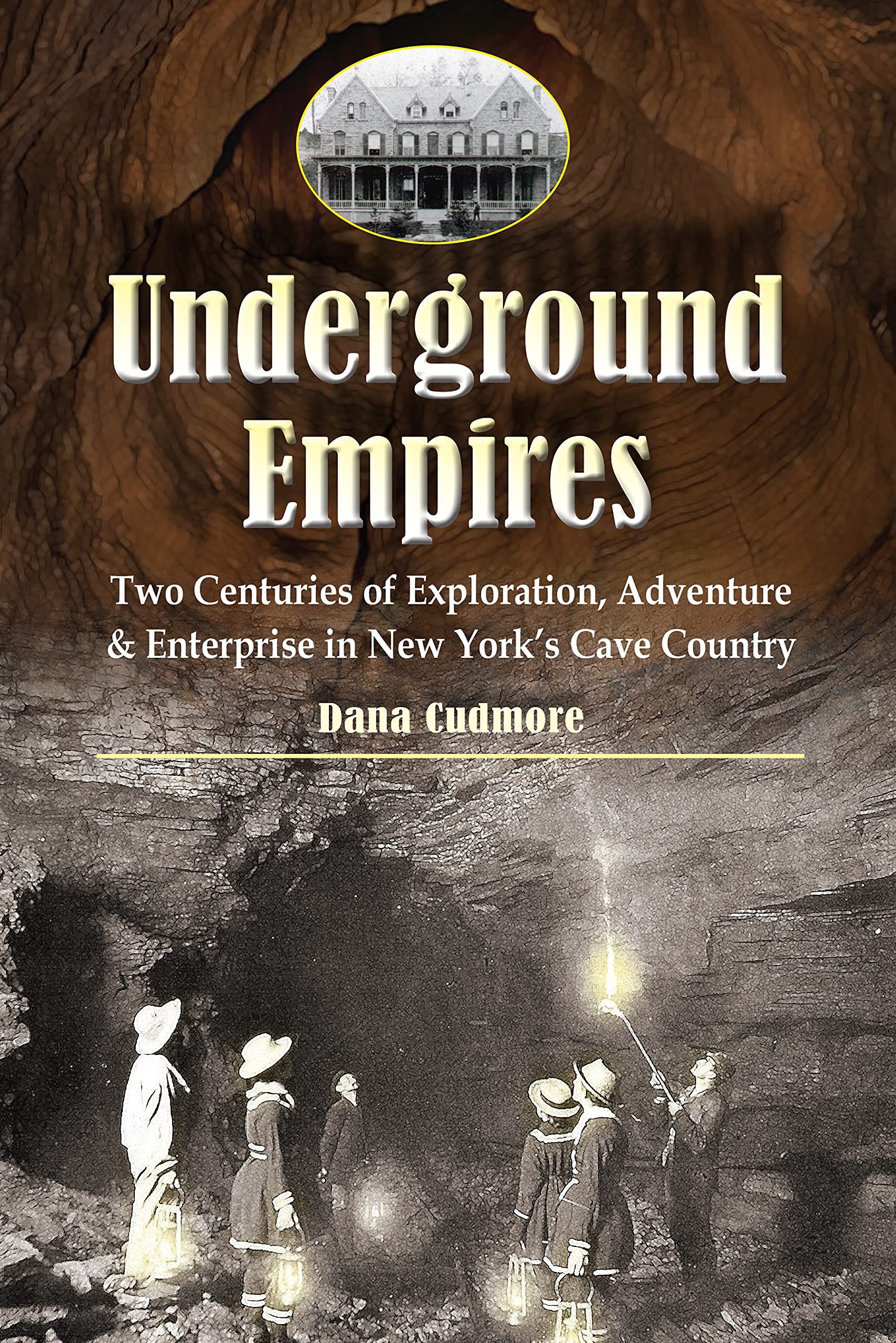 Underground Empires: Two Centuries of Exploration, Adventure & Enterprise in New York's Cave Country Books