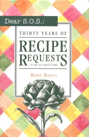 Dear S.O.S.: 30 Years of Recipe Requests to the Los Angeles Times Cooking & Enjoying
