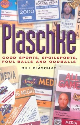Plaschke: Good Sports, Spoilsports, Foul Balls and Oddballs Leisure & Fun