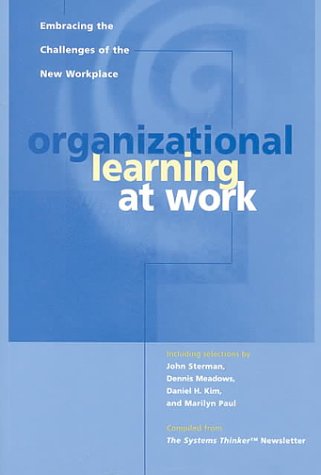 Organizational Learning at Work: Embracing the Challenges of the New Workplace Business, Finance & Career