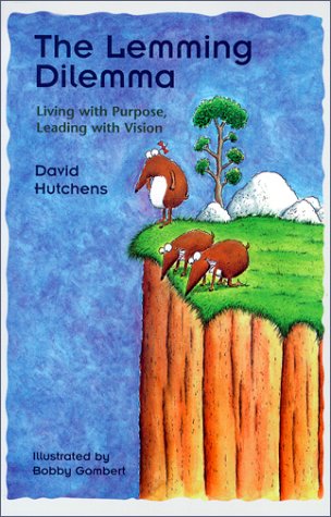 The Lemming Dilemma: Living With Purpose, Leading With Vision Business, Finance & Career