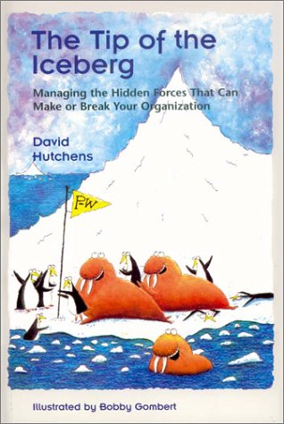 The Tip of the Iceberg: Managing the Hidden Forces That Can Make or Break Your Organization book