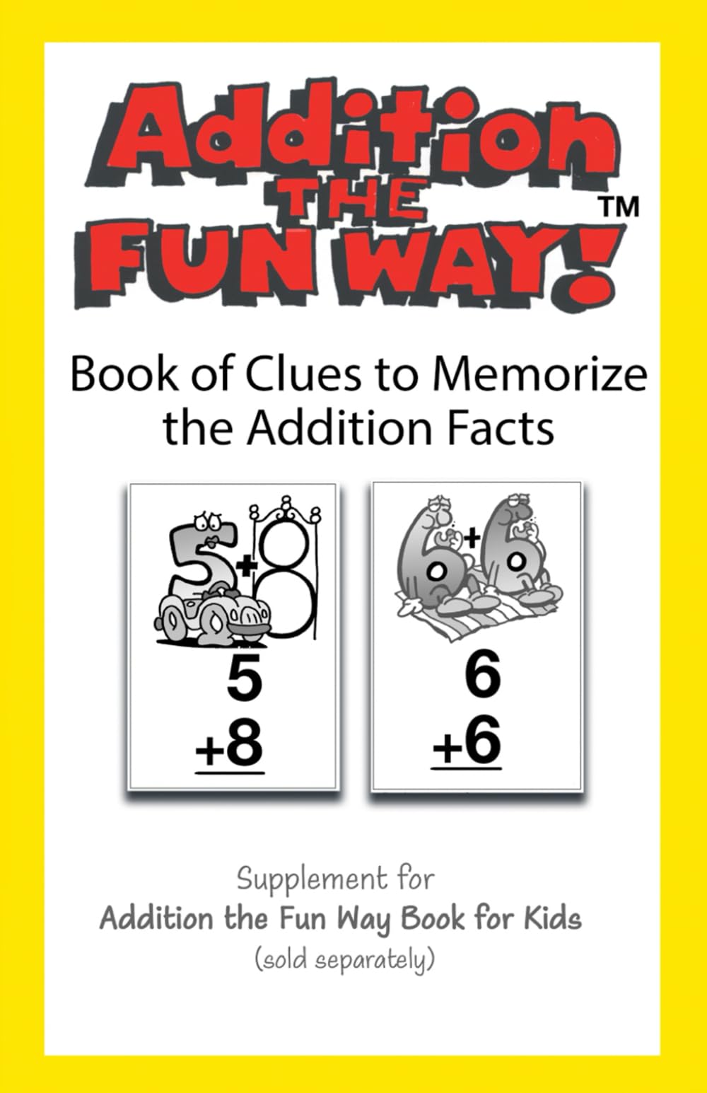 Addition the Fun Way Book of Clues to Memorize the Addition Facts: Supplemental for the Addition the Fun Way Book for Kids Non-fiction