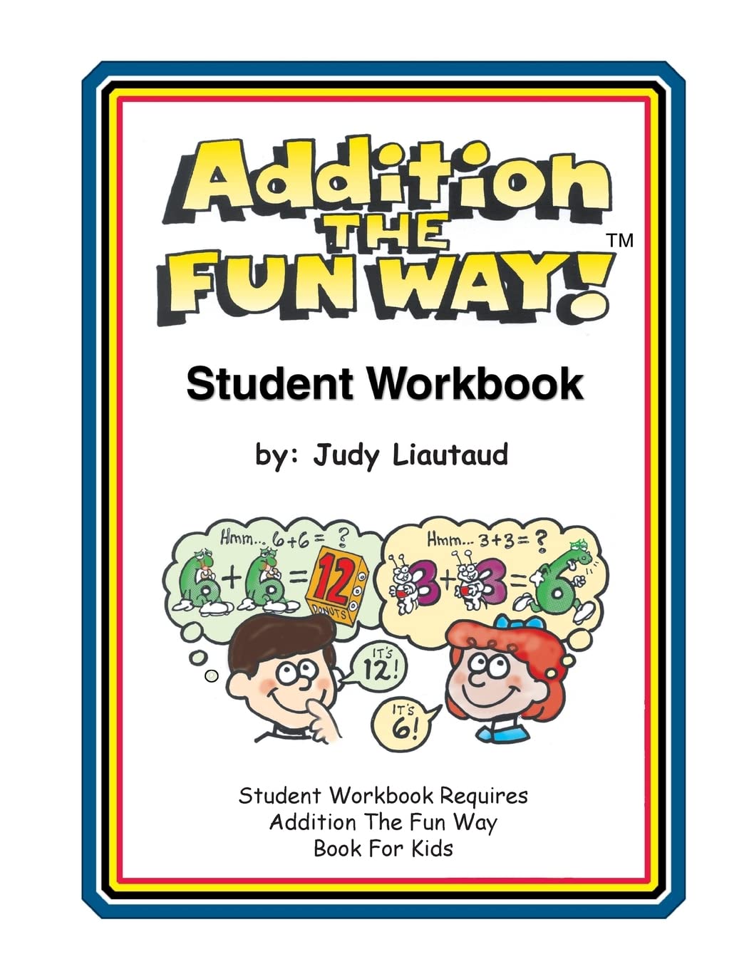 Addition the Fun Way Student Workbook: Requires the Addition the Fun Way Book for Kids Non-fiction