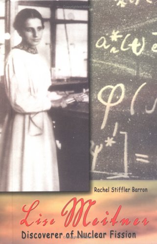 Lise Meitner: Discoverer of Nuclear Fission (Great Scientists (Greensboro, N.C.).) Business & Technology