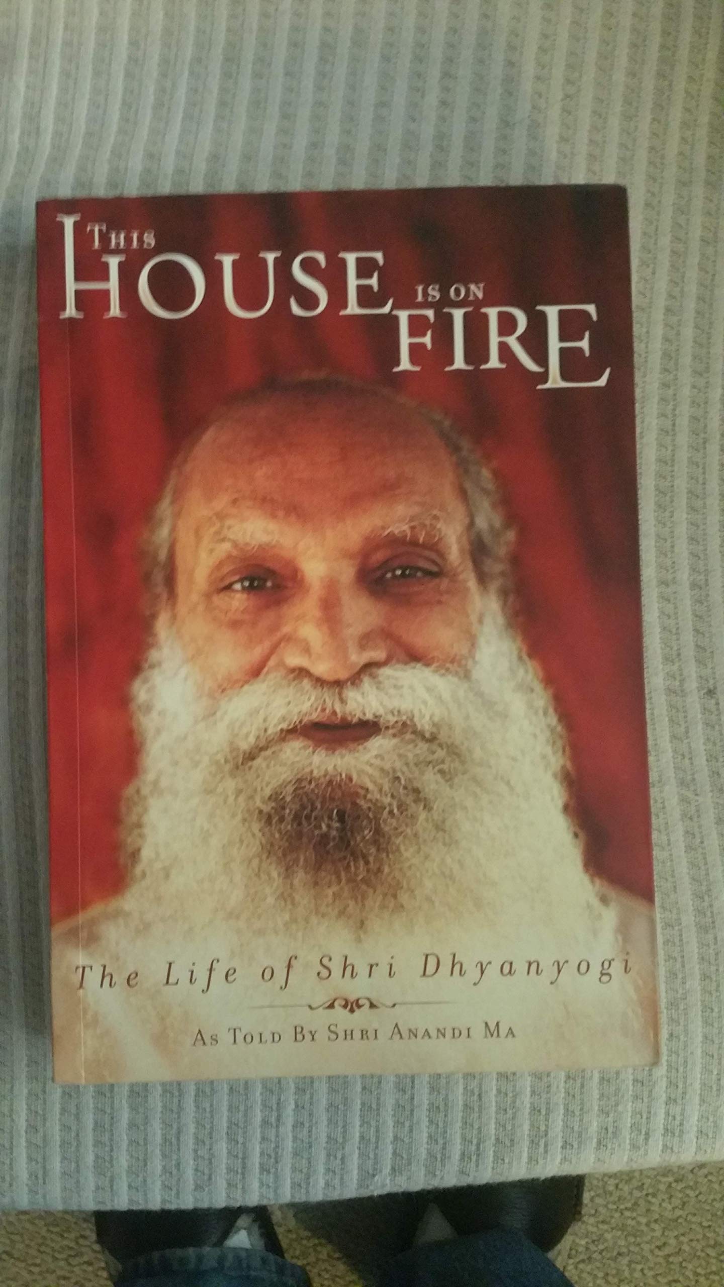 This House Is on Fire : The Life of Shri Dhyanyogi Books