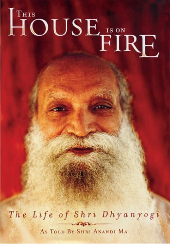 This House Is on Fire: The Life of Shri Dhyanyogi Social Sciences