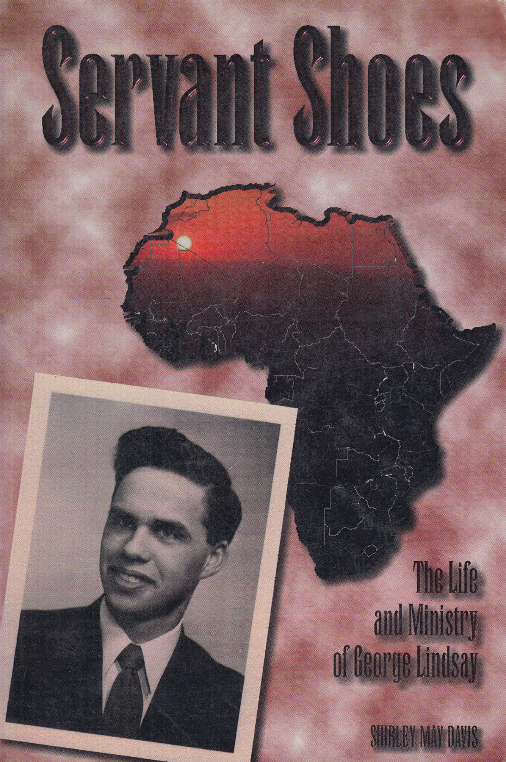 Servant shoes: The life and ministry of George Lindsay by Davis, ... Books