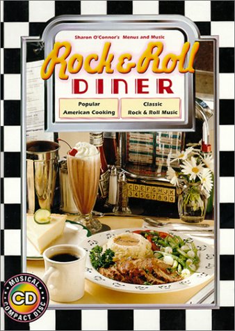 Rock & Roll Diner: Popular American Cooking, Classic Rock & Roll Music: Popular American Cooking, Classic Rock and Roll Music (Sharon O'Connor's Menus & Music Series) Arts & Music