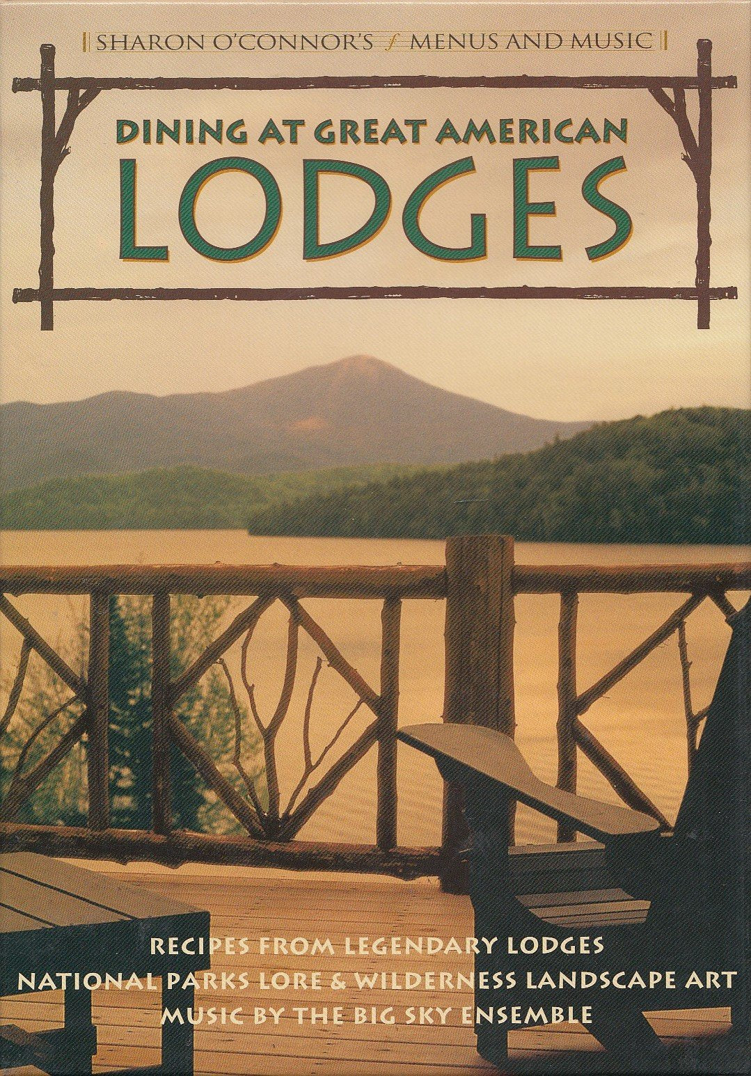 Dining at Great American Lodges: Recipes Frim Legendary Lodges, National Park Lore, Landscape Art, Music by the Big Sky Ensemble (Sharon O'Connor's Menus and Music) book