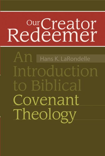 Our Creator Redeemer: An Introduction to Biblical Covenant Theology Religion & Esotericism