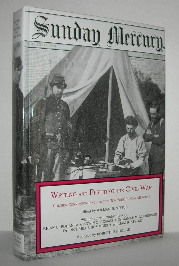 Writing & Fighting the Civil War: Soldier Correspondence to the New York Sunday Mercury (Writing & Fighting Series) Politics & History