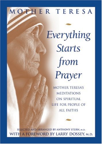 Everything Starts from Prayer: Mother Teresa's Meditations on Spiritual Life for People of All Faiths book