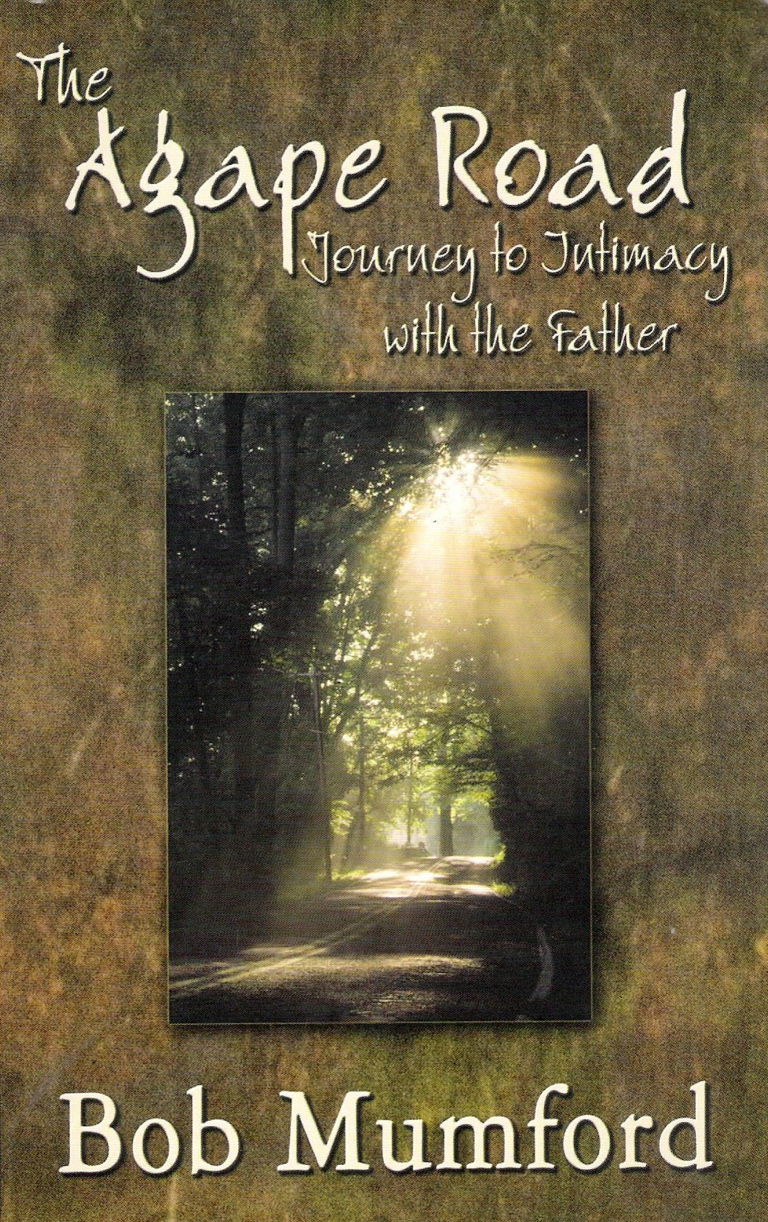 The Agape Road: Journey to Intimacy with the Father book