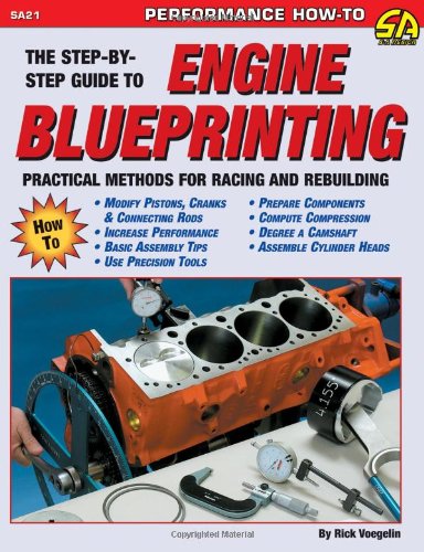 The Step-By-Step Guide to Engine Blueprinting: Practical Methods for Racing and Rebuilding (S-A Design S.) Leisure, Home & Garden