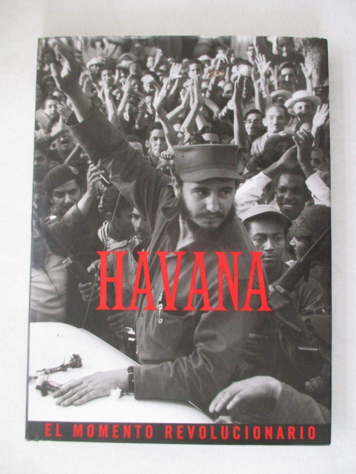 Havana: Revolutionary Moment: LA Habana : El Momento Revolucionario: El Momento Revolucionario = Havana Nature & Animals