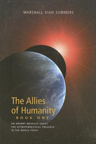 The Allies of Humanity: An Urgent Message About the Extraterrestrial Presence in the World Today Religion & Esotericism