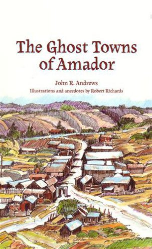 The Ghost Towns of Amador Travel Guides