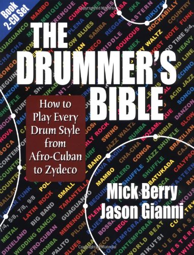 The Drummer's Bible: How to Play Every Drum Style from Afro-Cuban to Zydeco Arts & Music