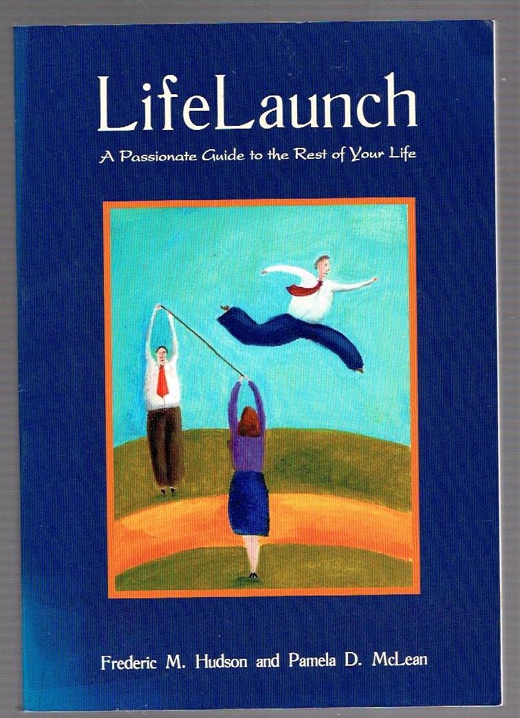 Lifelaunch: A Passionate Guide to the Rest of Your Life Psychology