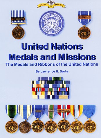 United Nations Medals and Missions: the Medals and Ribbons of the United Nations book