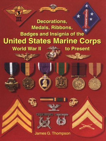 Decorations, Medals, Badges and Insignia of the United States Marine Corps: World War II to Present book