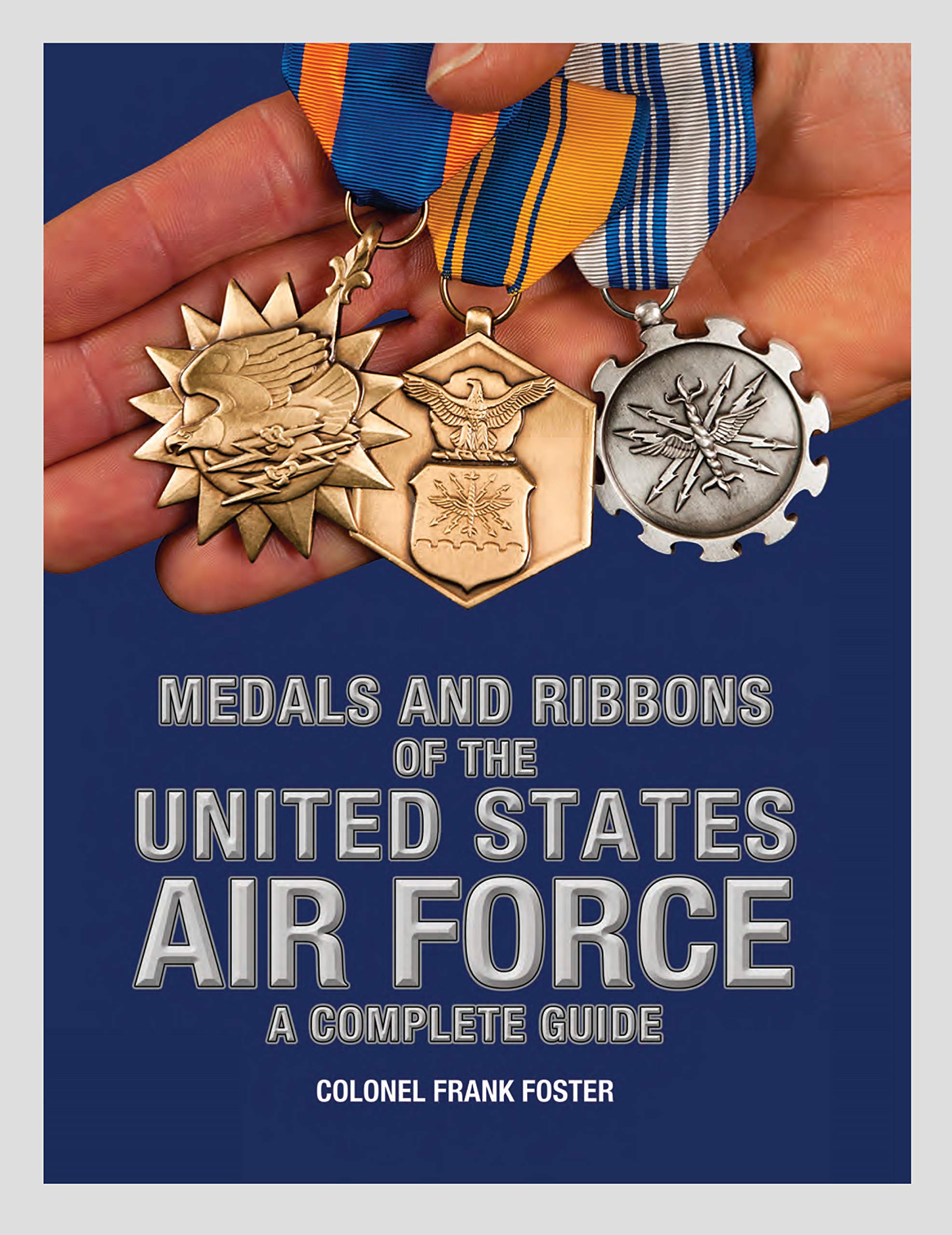 Medals and Ribbons of the United States Air Force: A Complete Guide Books