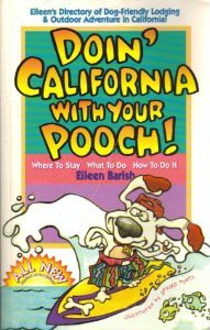 Doin' California With Your Pooch: Eileen's Directory of Dog-Friendly Lodging Outdoor Adventure in California (Barish, Eileen. Vacationing With Your Pet Travel Series.) Books