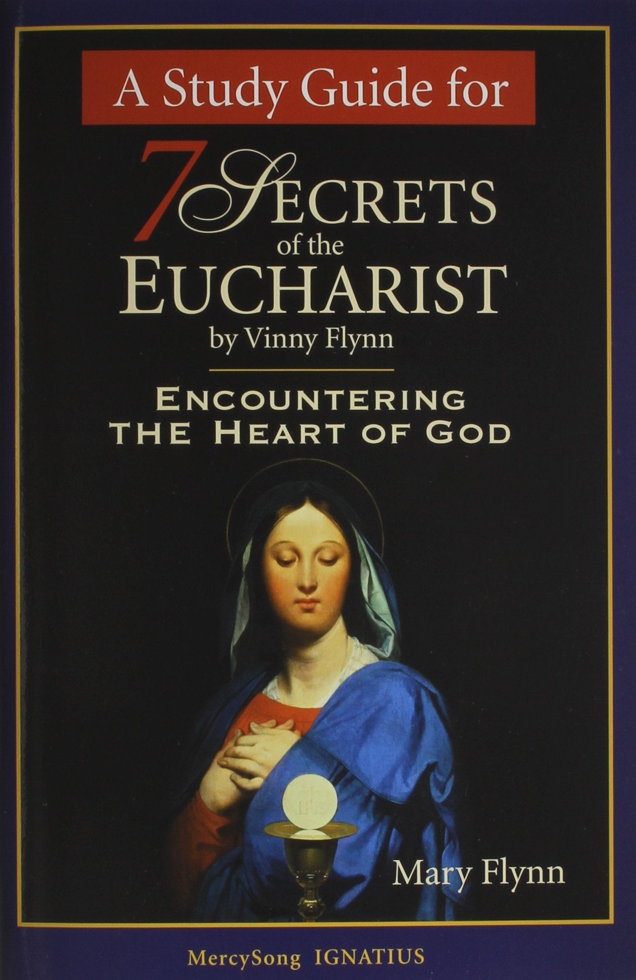 A Study Guide for 7 Secrets of the Eucharist: Encountering the Heart of God Social Sciences