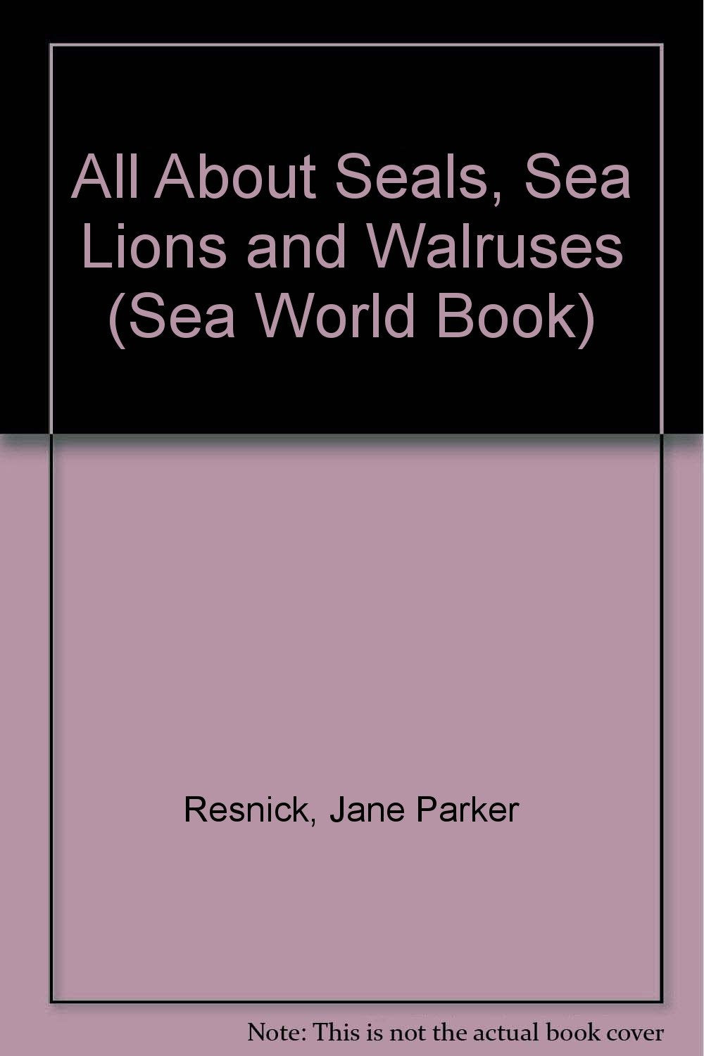 All About Seals, Sea Lions and Walruses (Sea World Book) Books