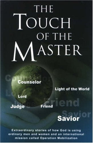 The Touch of the Master: Extraordinary Stories of How God Is Using Ordinary Men, Women, and Operation Mobilization Religion & Esotericism