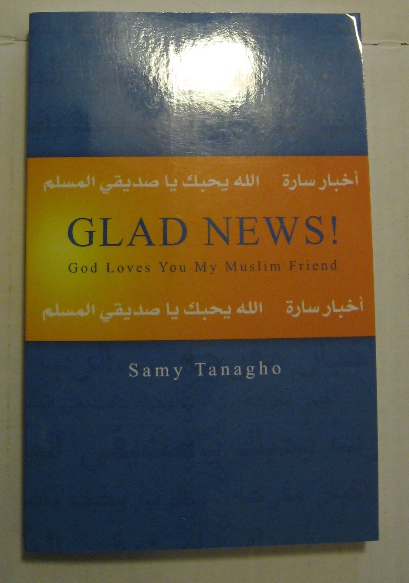 Glad News!: God Loves You My Muslim Friend Religion & Esotericism