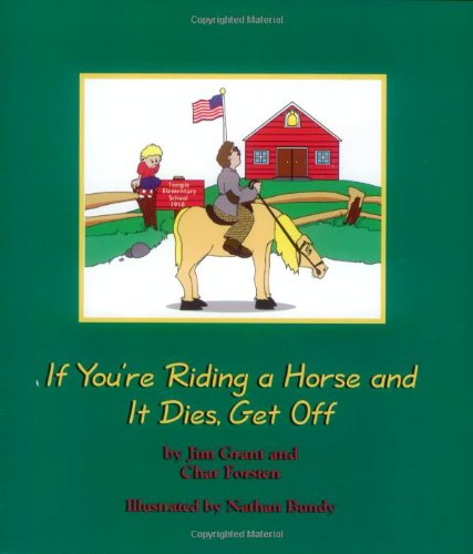 If You're Riding a Horse and It Dies, Get Off Education & Training