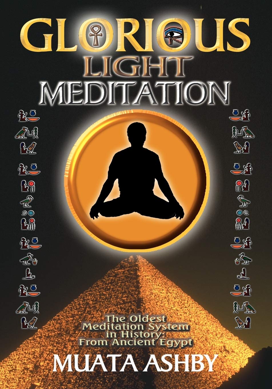 Glorious Light Meditation: Oldest System of Meditation in Human History from Ancient Egypt: The Oldest Meditation System in History from Ancient Egypt Philosophy