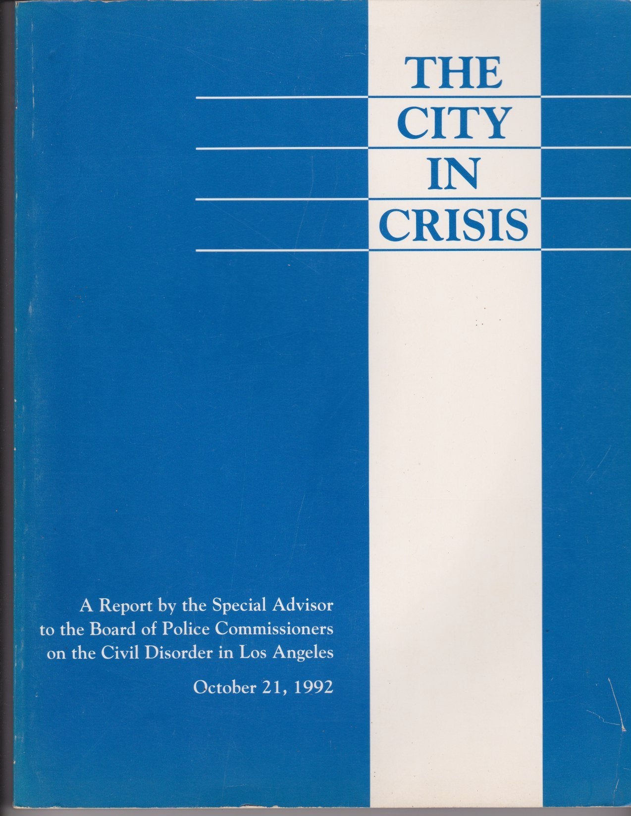 The City in Crisis: A Report by the Special Advisor to the Board of Police Commissioners on the Civil Disorder in Los Angeles October 21, 1992 Books