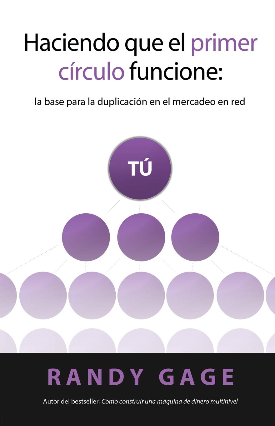 Haciendo que el Primer Círculo Funcione: La base para la duplicación en el mercadeo en red book