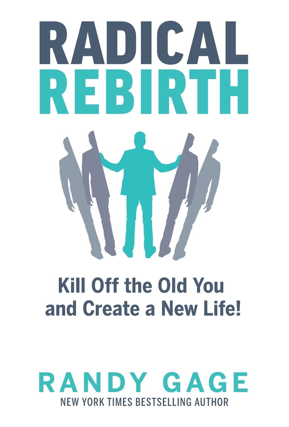 Radical Rebirth: Kill Off the Old You and Create a New Life! Lifestyle