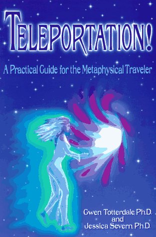 Teleportation!: A Practical Guide for the Metaphysical Traveler Hobbies & Crafts